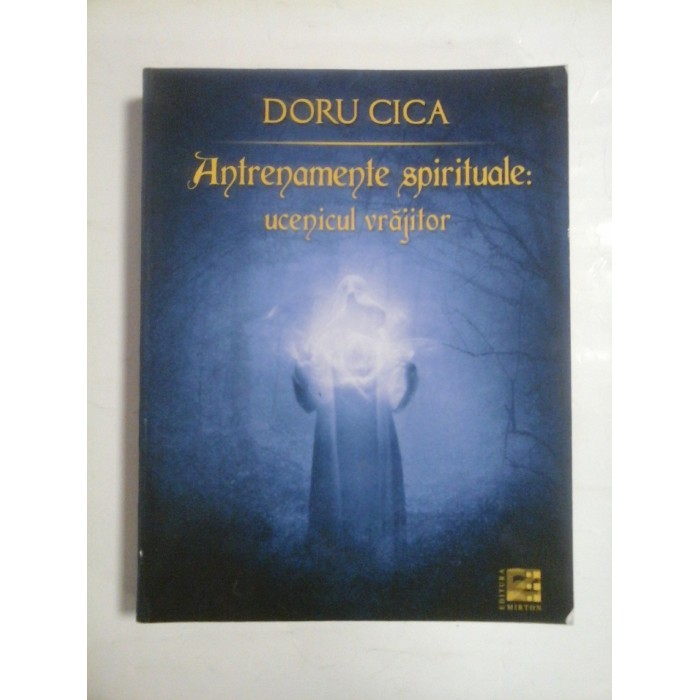 ANTRENAMENTE  SPIRITUALE: UCENICUL VRAJITOR - DORU CICA